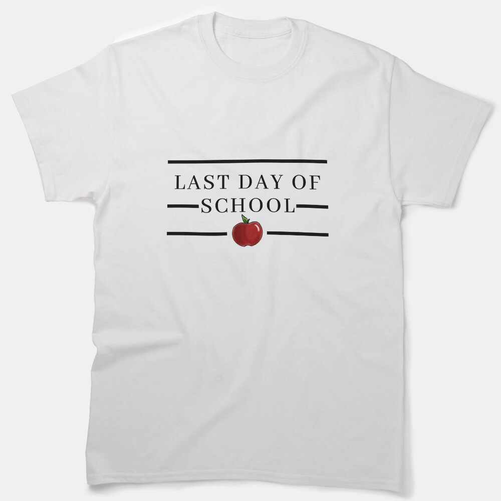 Last Day Of School With Red Apple Classic T-Shirt