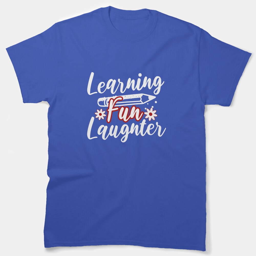 Learning, Fun, Laughter Classic T-Shirt