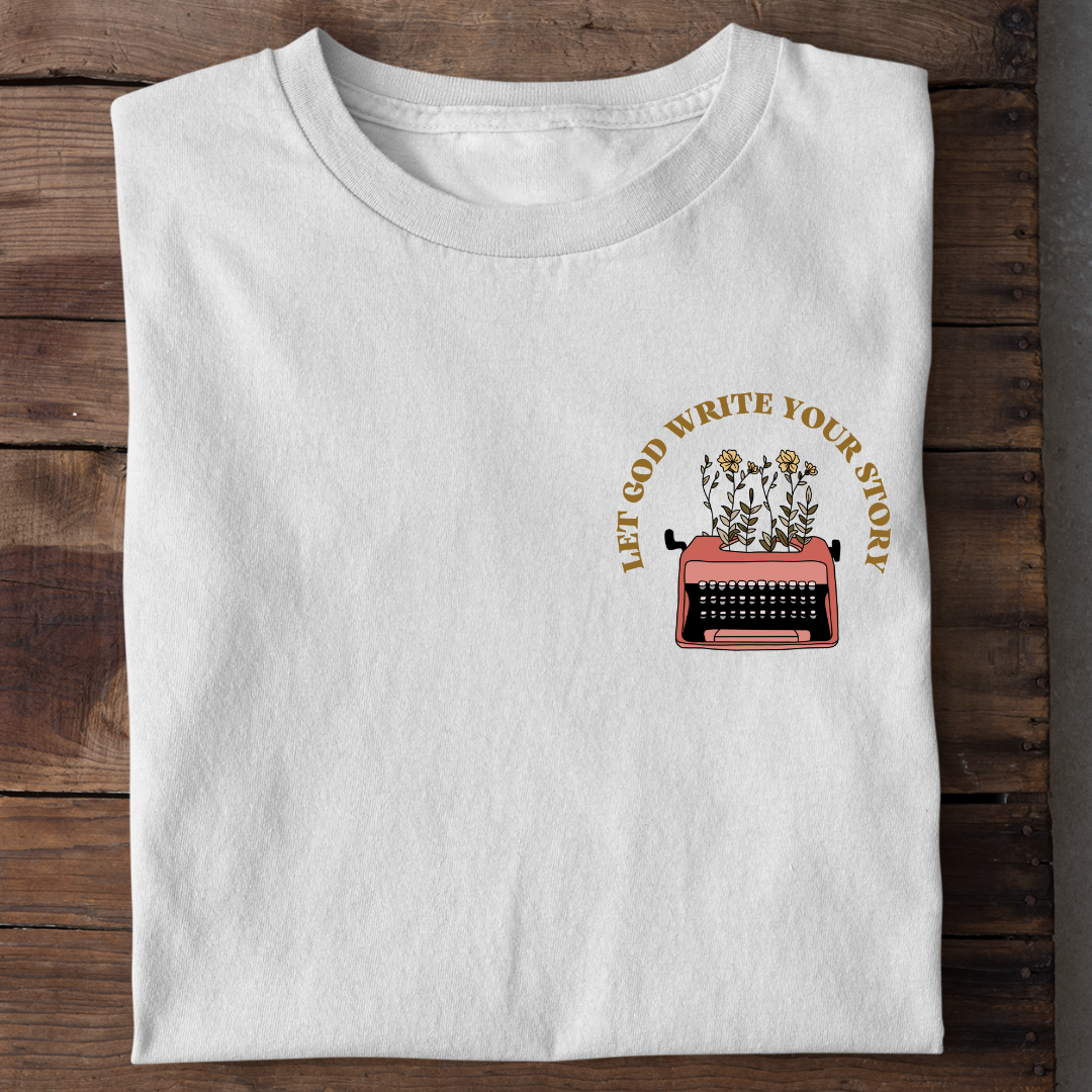 Let God Write Your Story Shirt, Unisex
