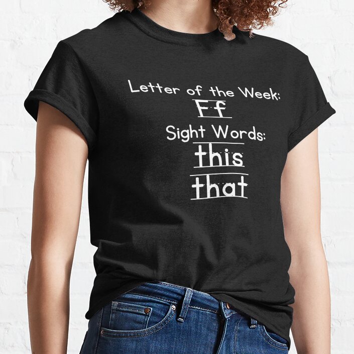 Letter Of The Week F This Teacher Sayings Classic T-Shirt