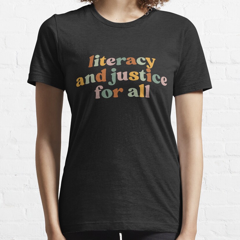 Literacy And Justice For All Literacy Teacher Shirt Reading Essential T-Shirt