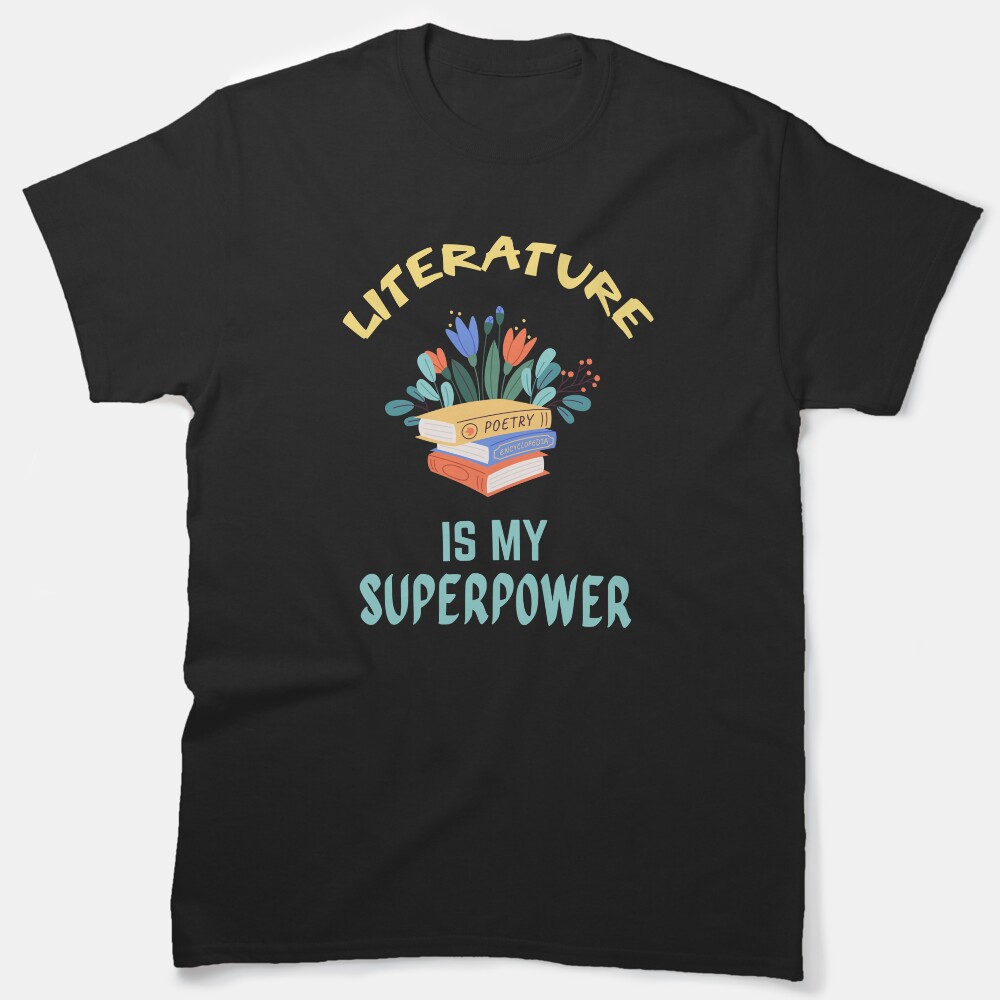 Literature Teacher. Literature Is My Superpower Classic T-Shirt