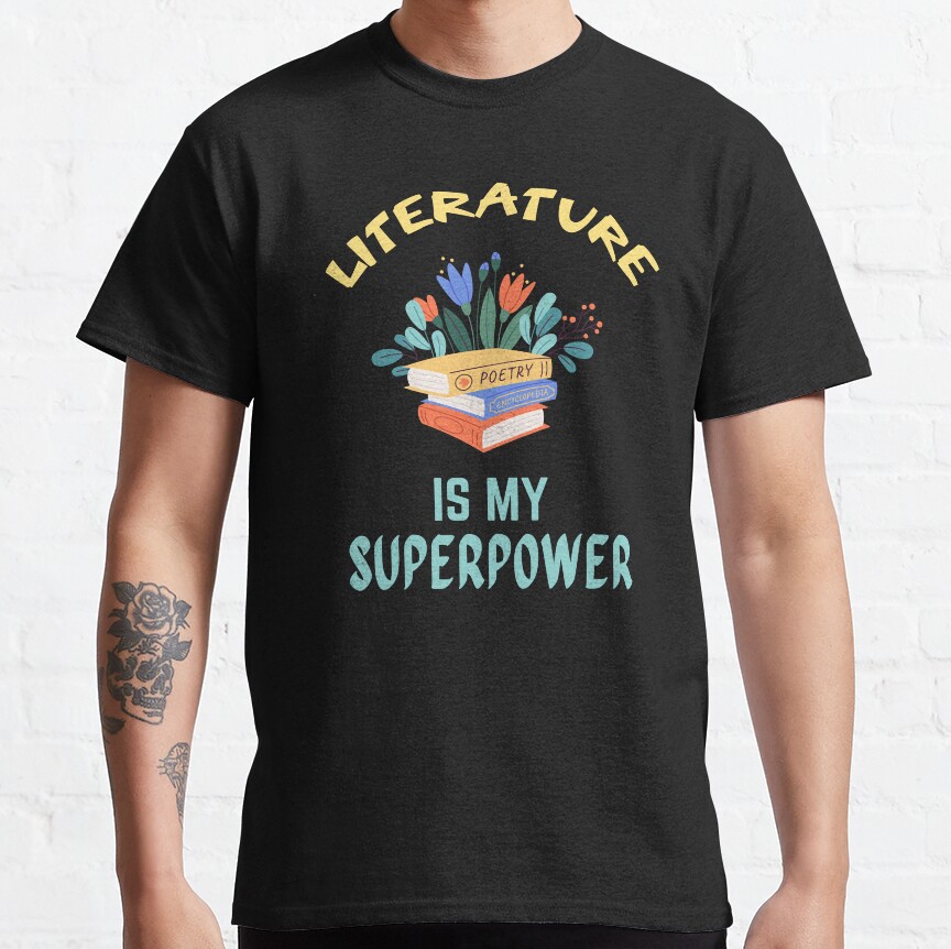 Literature Teacher. Literature Is My Superpower Classic T-Shirt