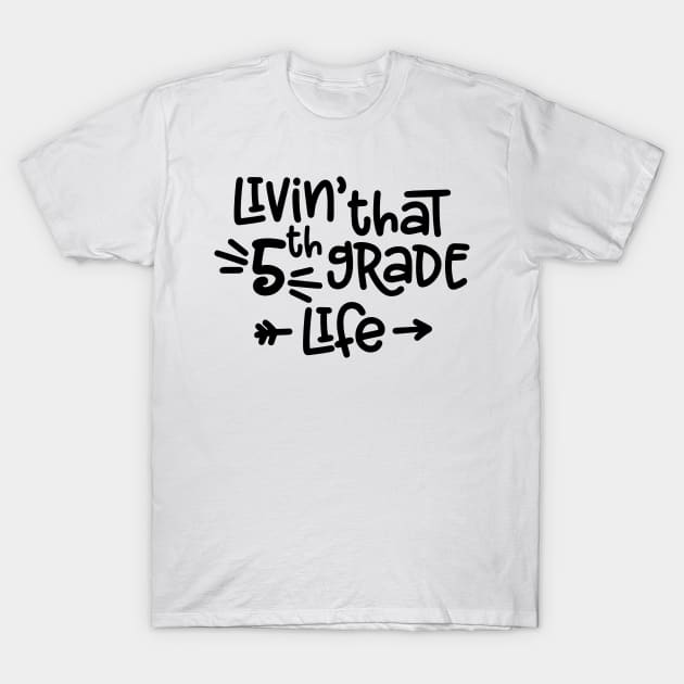 Livin' That 5Th Grade Life Funny Kids Back To School T-Shirt