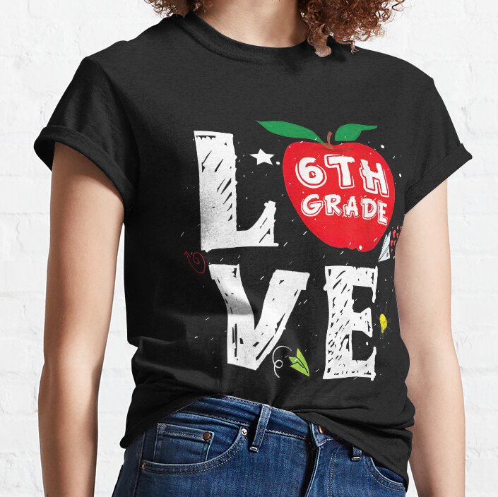 Love 6Th Grade Cute Apple Preschool Teachers Students Back To School Gift Classic T-Shirt
