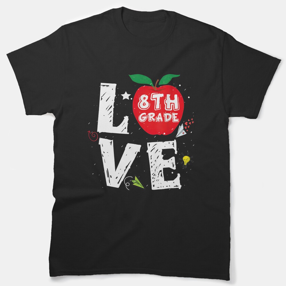 Love 8Th Grade Cute Apple Preschool Teachers Students Back To School Gift Classic T-Shirt