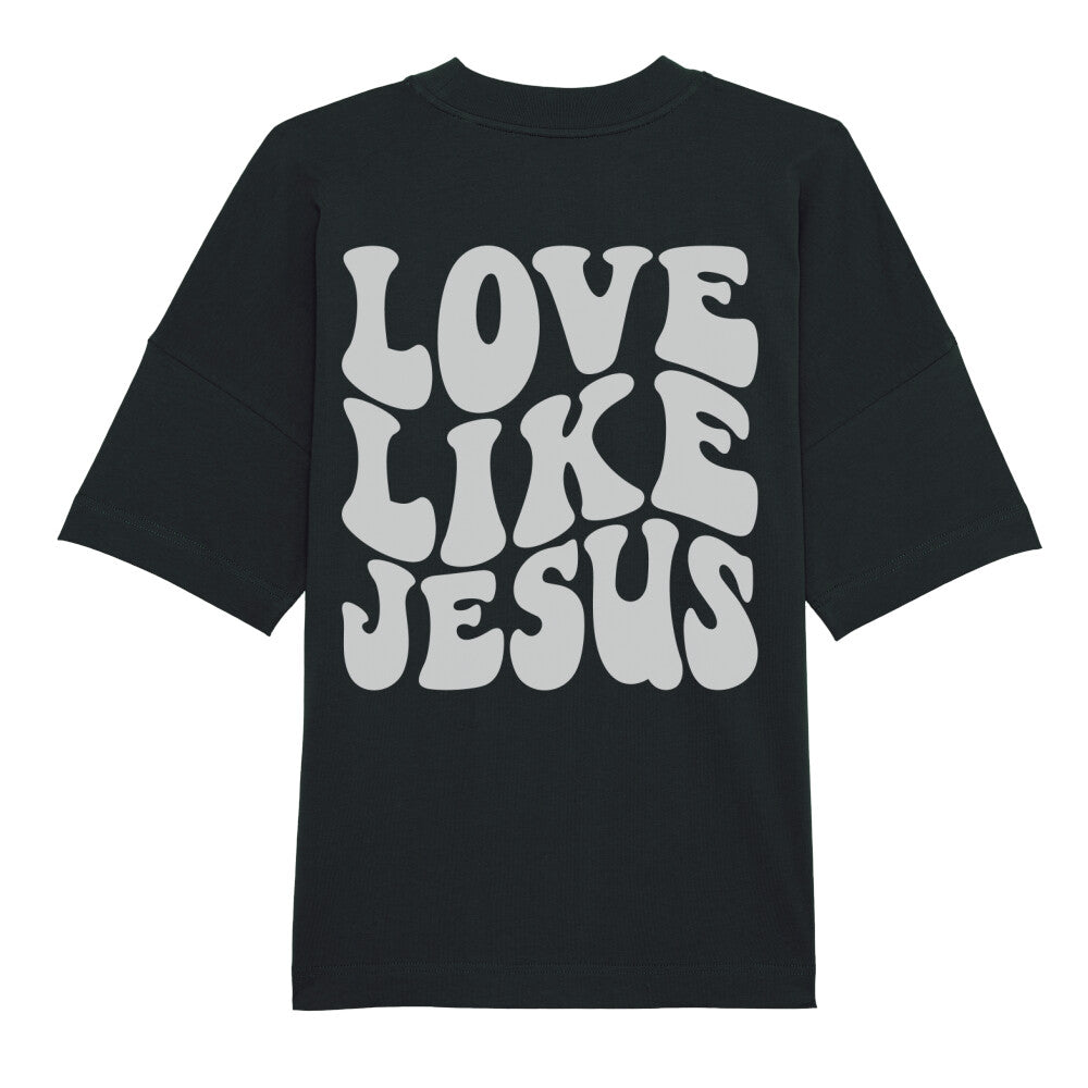 Love Like Jesus Back Premium Oversized Shirt, Unisex