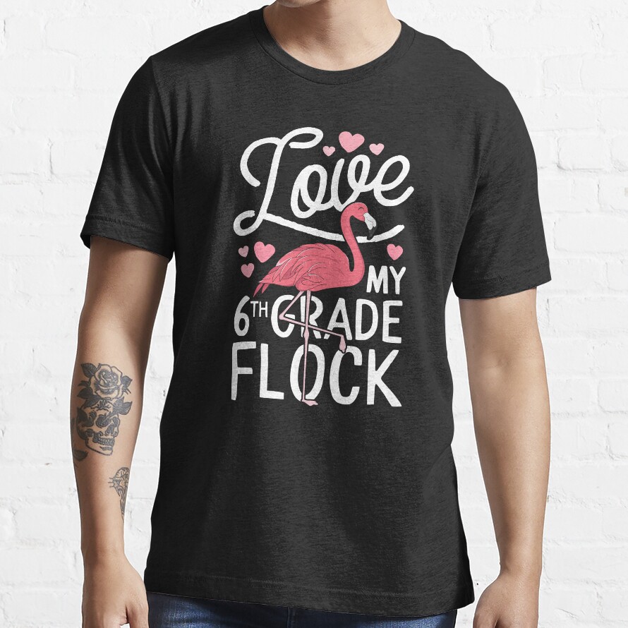 Love My 6Th Grade Flock Flamingo Teacher Elementary Gift Essential T-Shirt