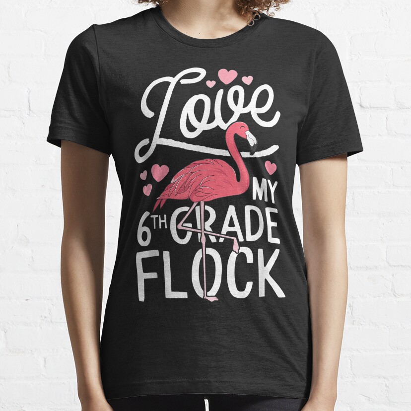 Love My 6Th Grade Flock Flamingo Teacher Elementary Gift Essential T-Shirt
