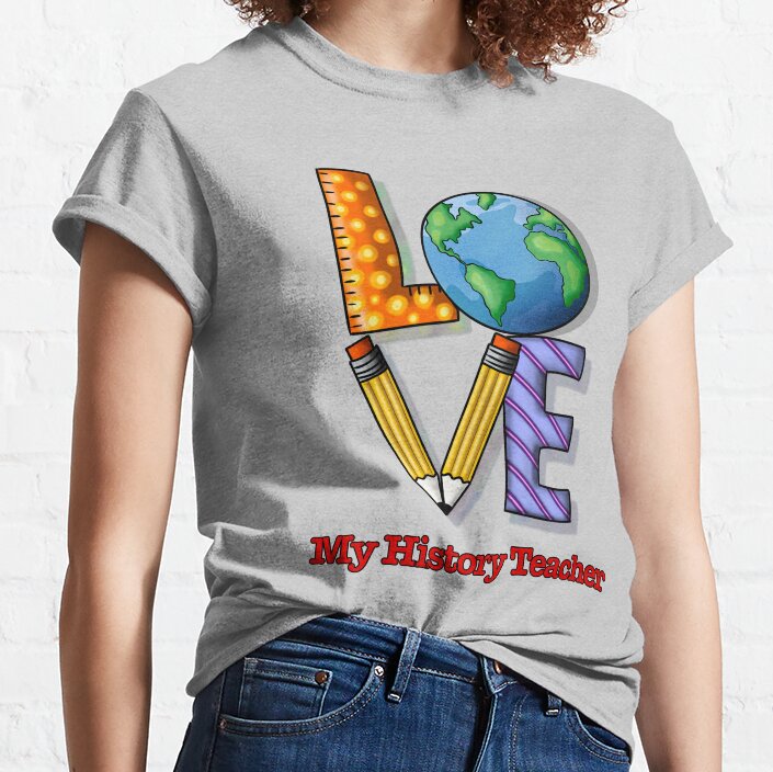 Love My History Teacher, Fun Colorful World Design Classic T-Shirt