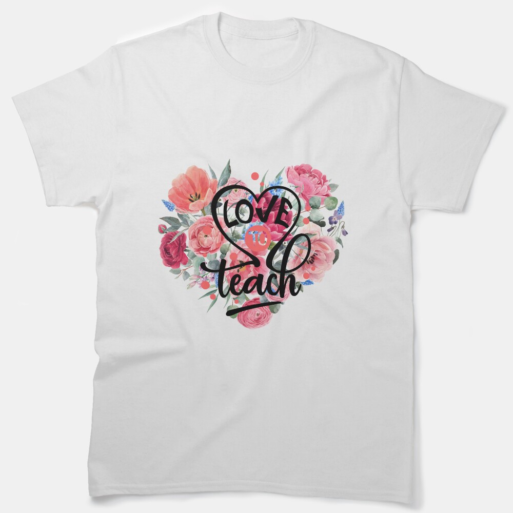 Love To Teach Classic T-Shirt