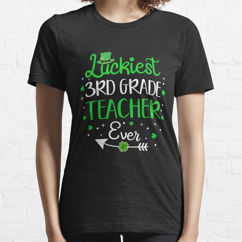Luckiest 3Rd Grade Teacher Ever Funny St Patrick'S Day Gift Essential T-Shirt