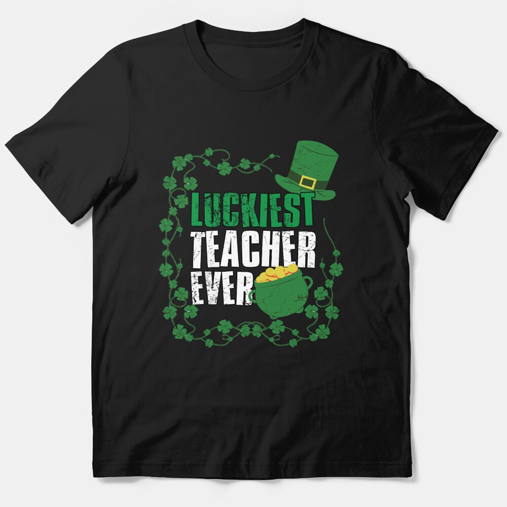 Luckiest Teacher Ever, St Patricks Day, Gift For Teachers Essential T-Shirt
