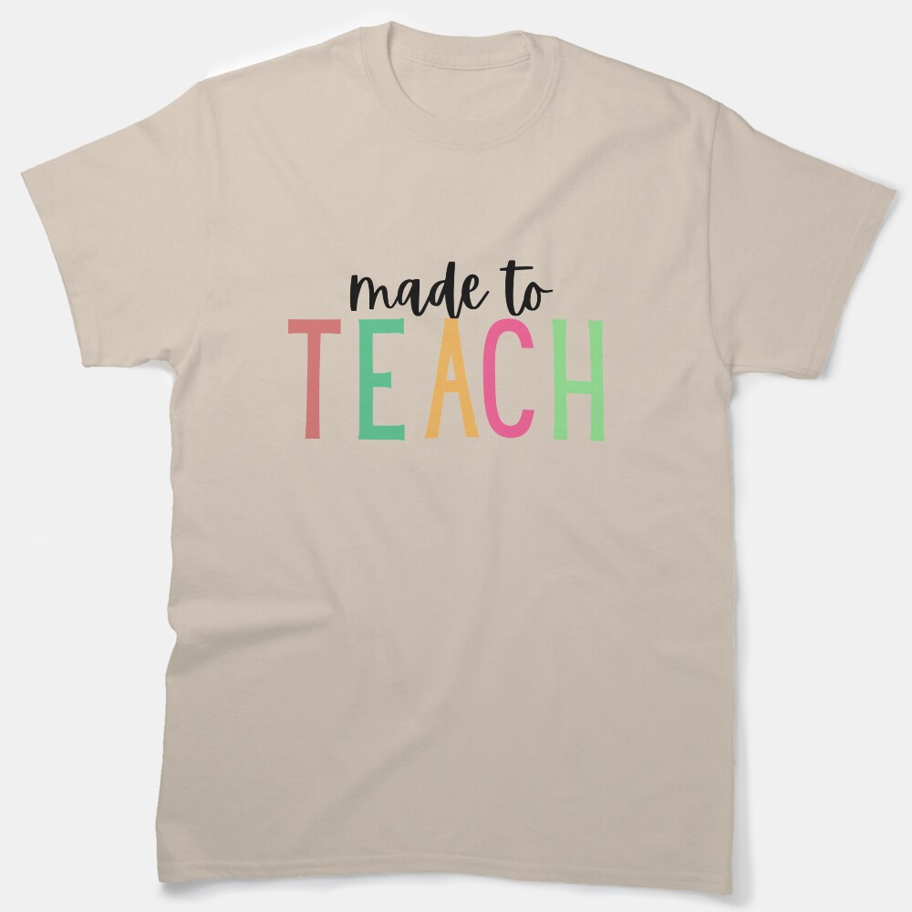 Made To Teach Colorful Design Classic T-Shirt