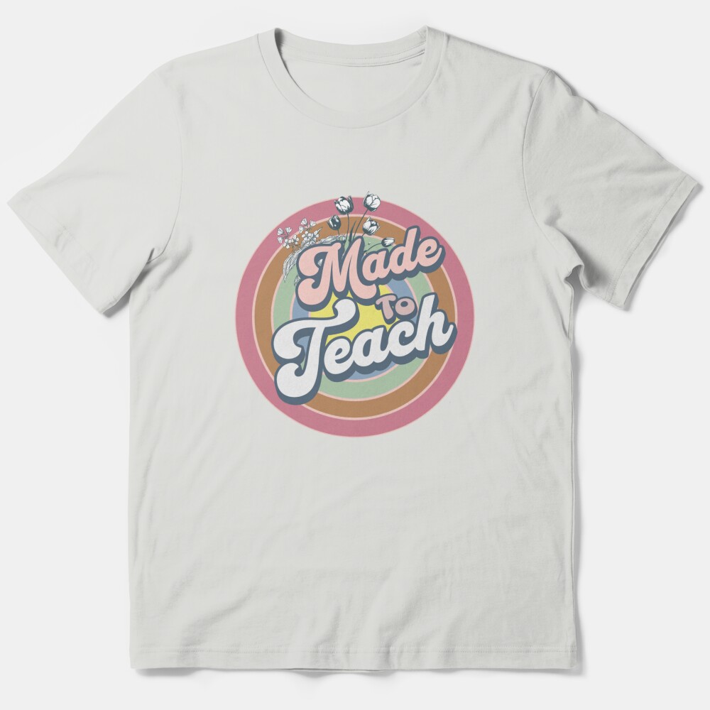 Made To Teach Essential T-Shirt