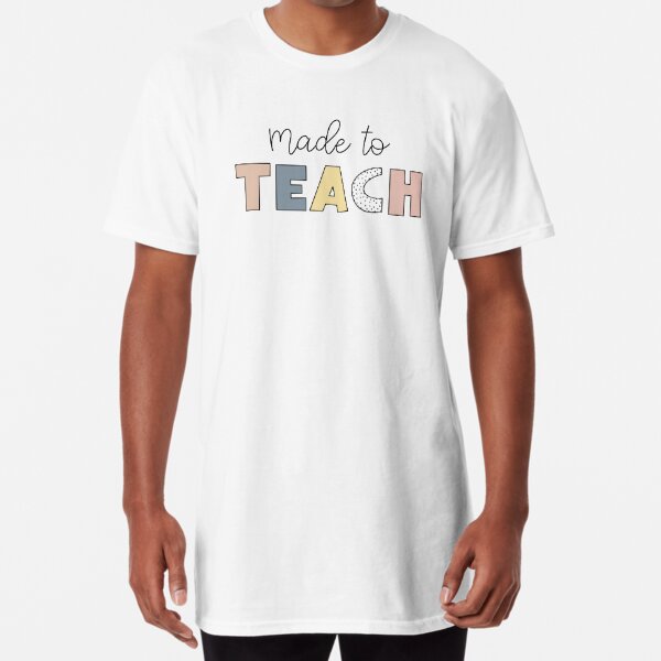 Made To Teach Long T-Shirt