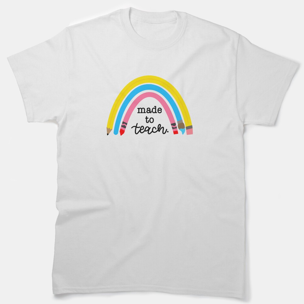 Made To Teach - Rainbow Classic T-Shirt