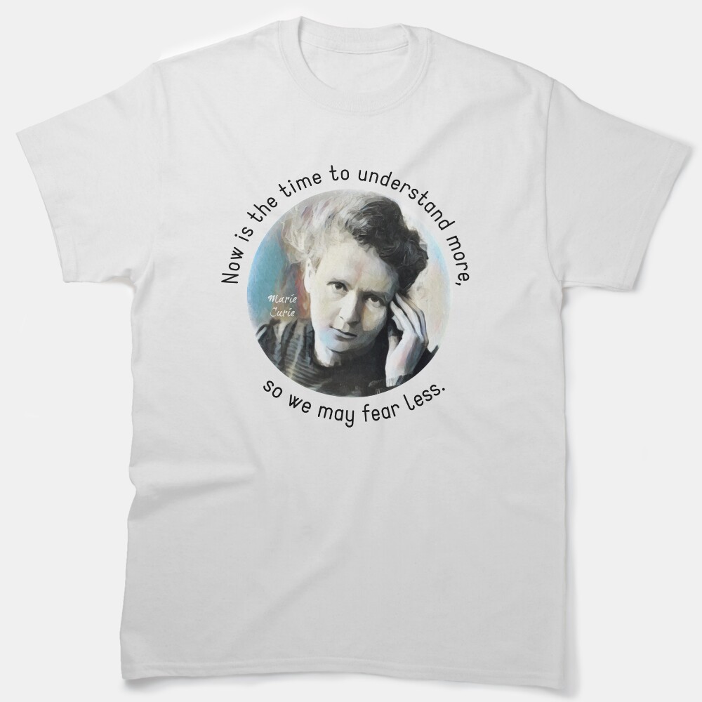Marie Curie Quote Classic T-Shirt