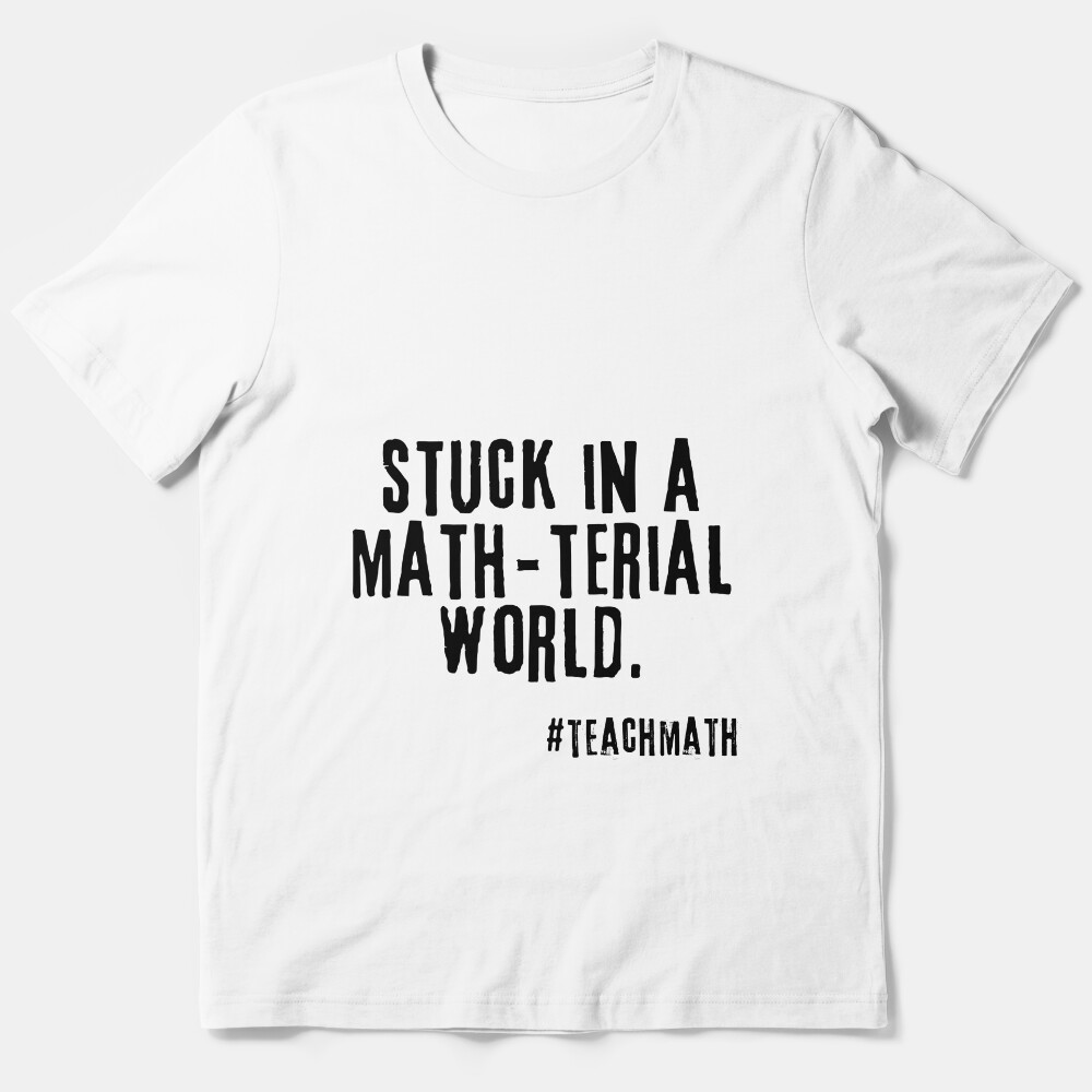 Math Teacher Quote Essential T-Shirt