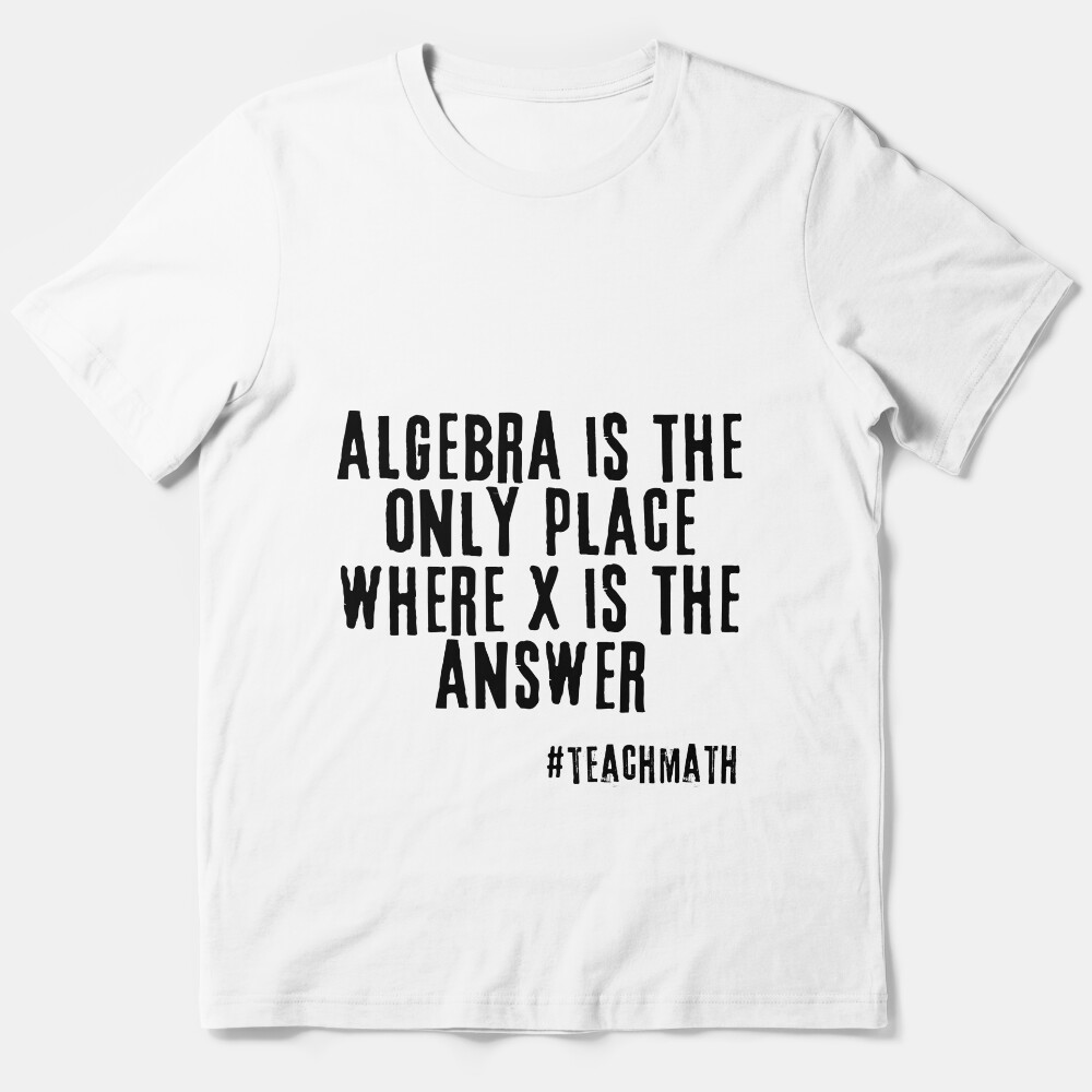 Math Teacher Quote Essential T-Shirt