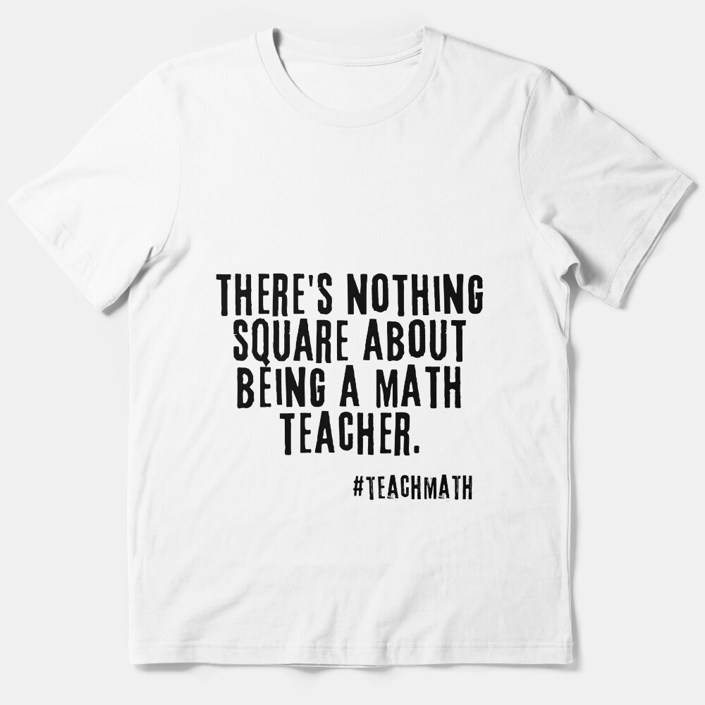 Math Teacher Quote Essential T-Shirt