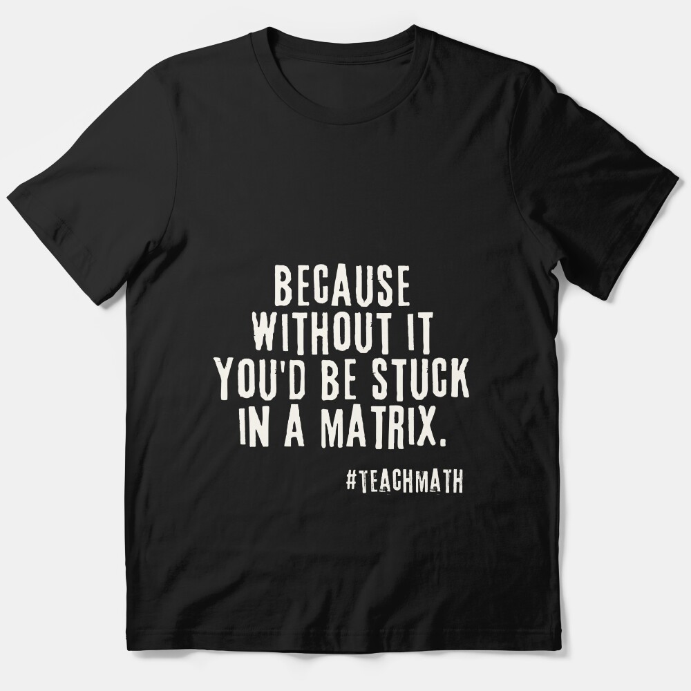 Math Teacher Quote Essential T-Shirt
