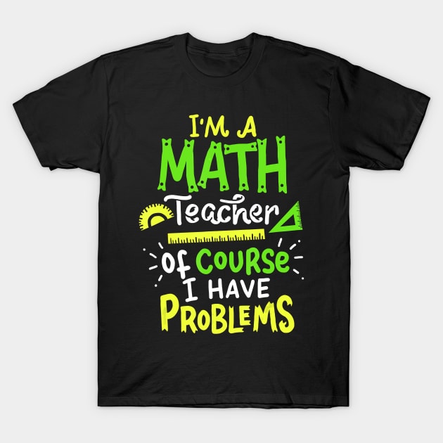Math Teacher School Class Problem Funny T-Shirt T-Shirt