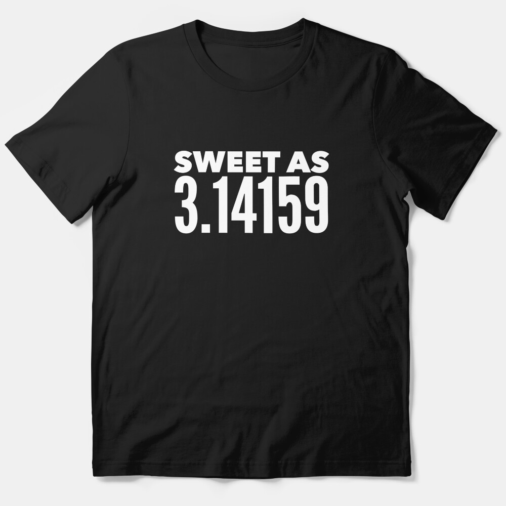 Math Teacher Student Sweet Pi Quote Funny School Pun Gift Essential T-Shirt