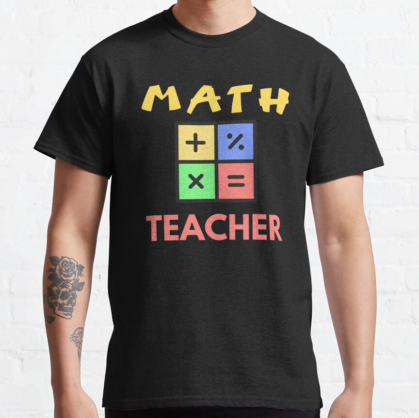 Math Teacher. Math Is My Superpower. Classic T-Shirt