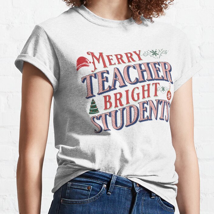 Merry Teacher Bright Students Classic T-Shirt