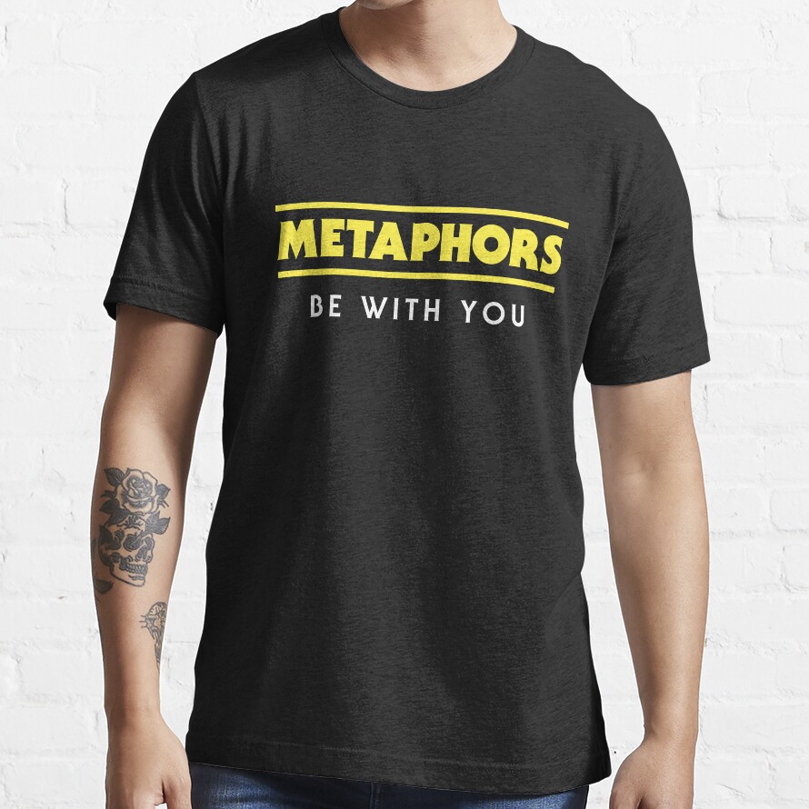 Metaphors Be With You | Funny English Teacher Design Essential T-Shirt