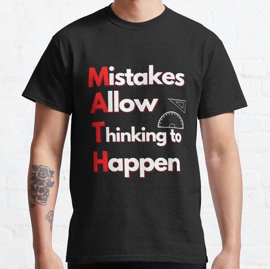 Mistakes Allow Learning To Happen, Math Teacher Classic T-Shirt