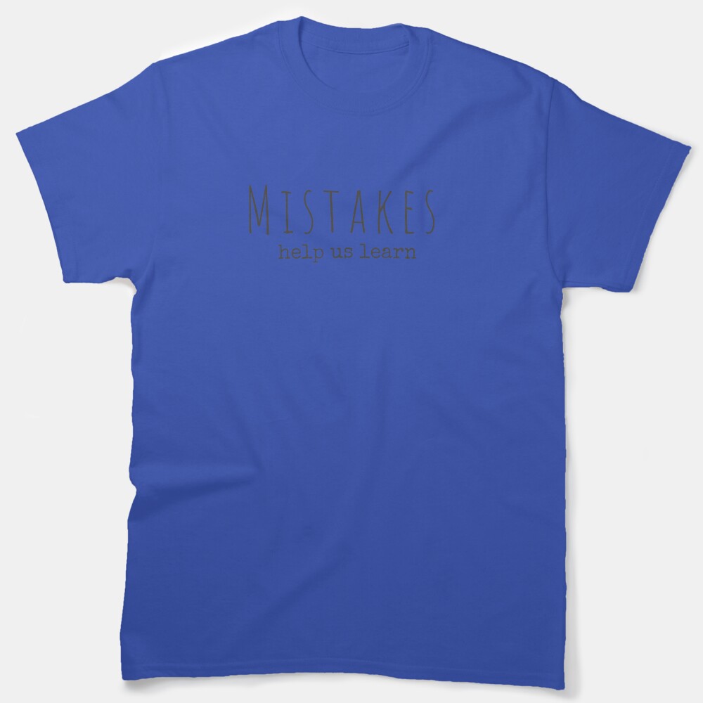 Mistakes Help Us Learn Classic T-Shirt