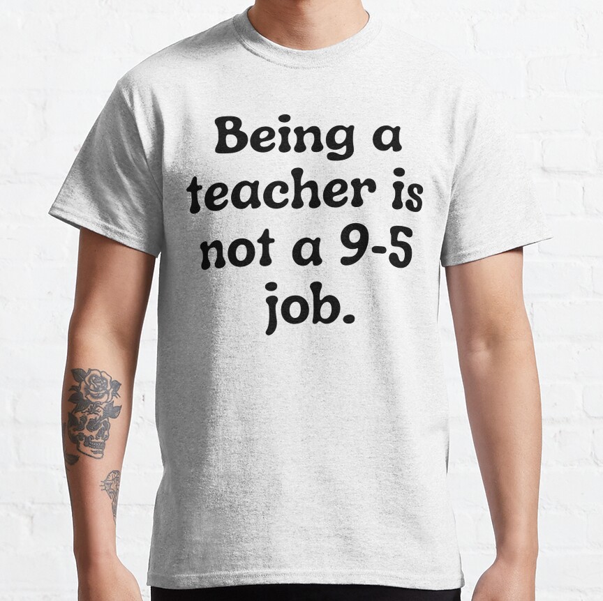 Motivational Teacher Quote - Teacher Gift/Present Classic T-Shirt