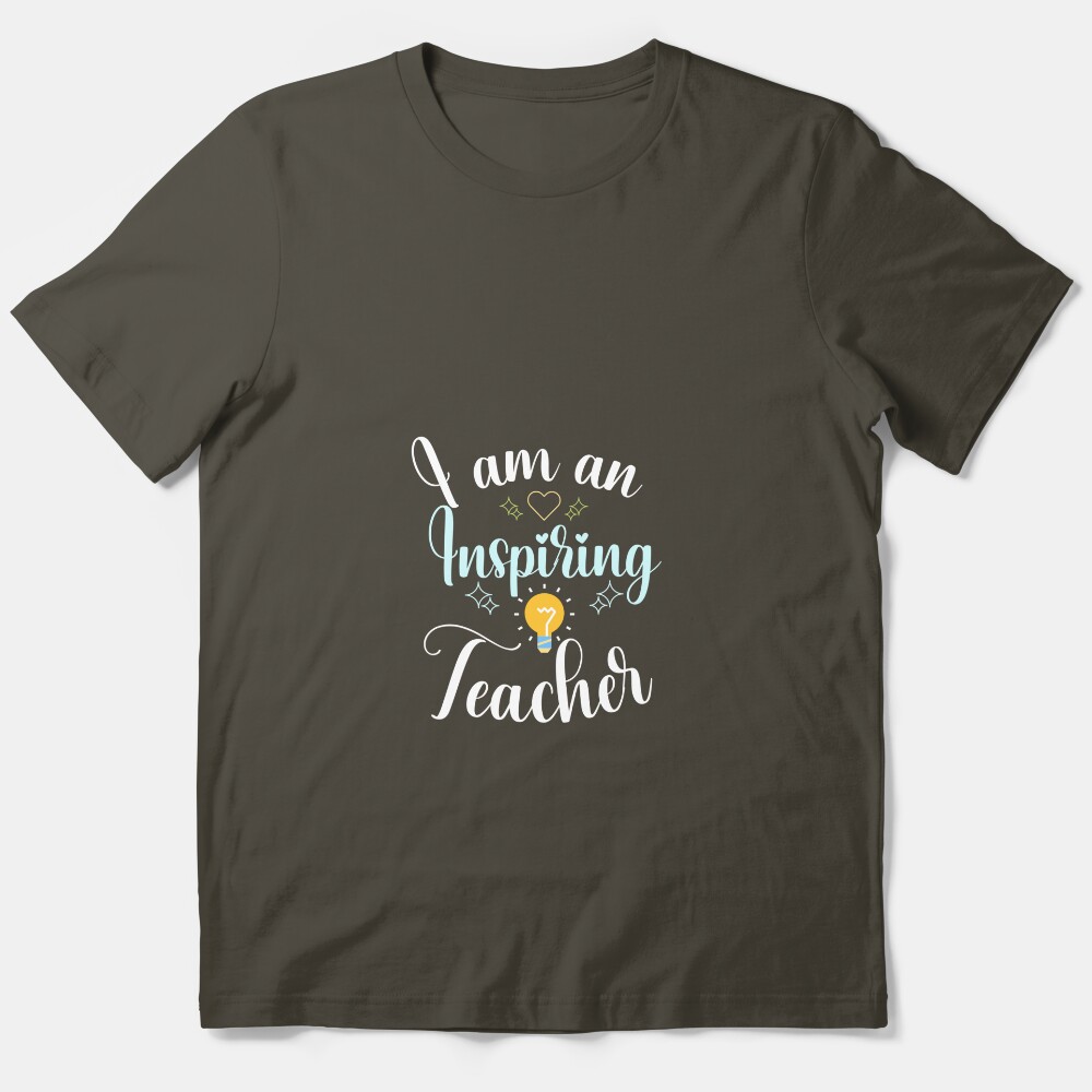 Motivational Thank You Gift For Teachers: I Am An Inspiring Teacher Essential T-Shirt