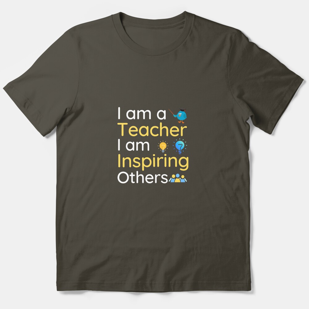 Motivational Thank You Gift For Teachers: I Am Inspiring Others I Am A Teacher Essential T-Shirt