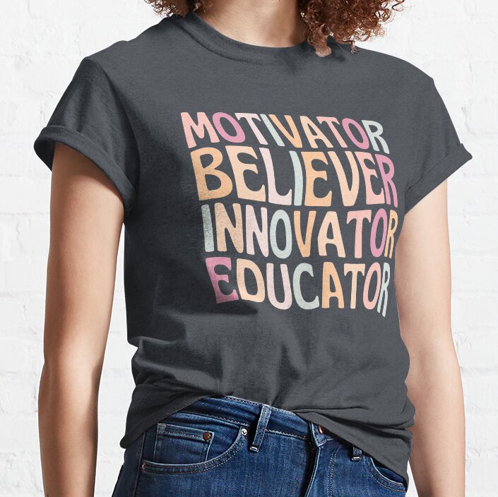 Motivator Believer Innovator Educator Classic T-Shirt