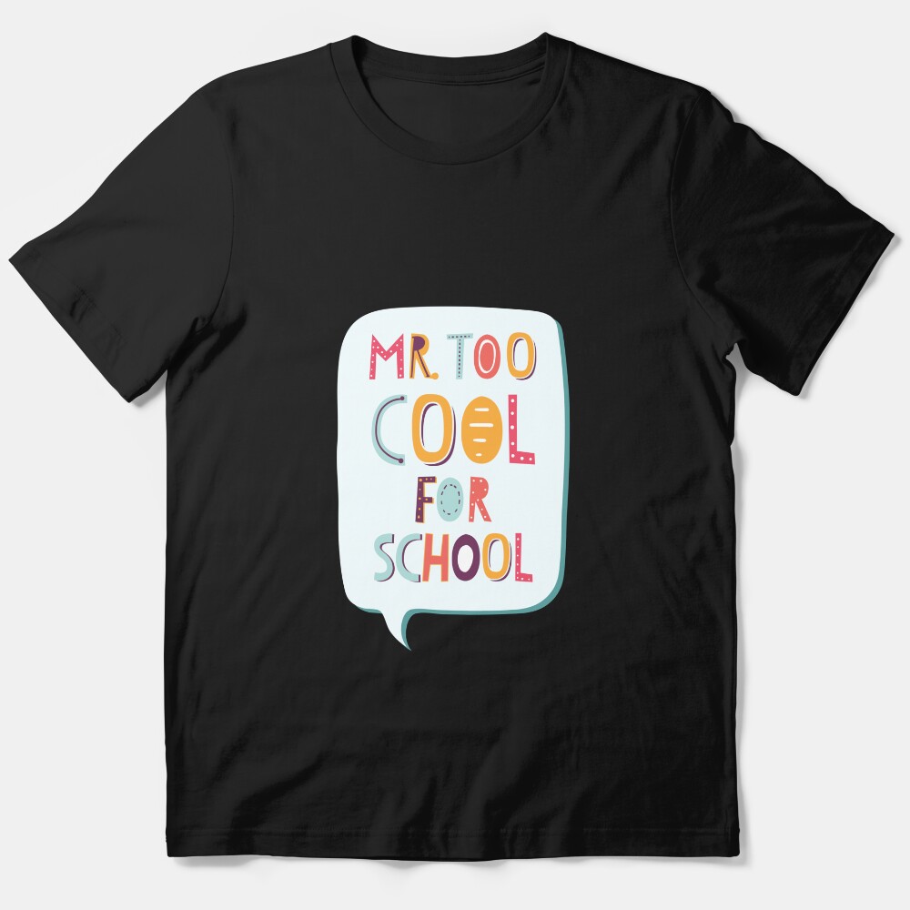 Mr Too Cool For Kindergarten Elementary Junior High Essential T-Shirt