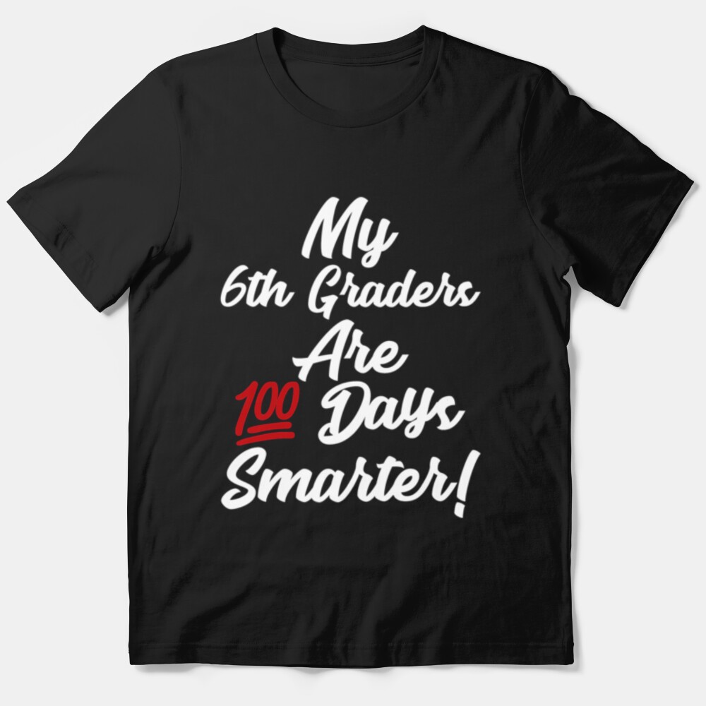 My 6Th Graders Are 100 Days Smarter Essential T-Shirt