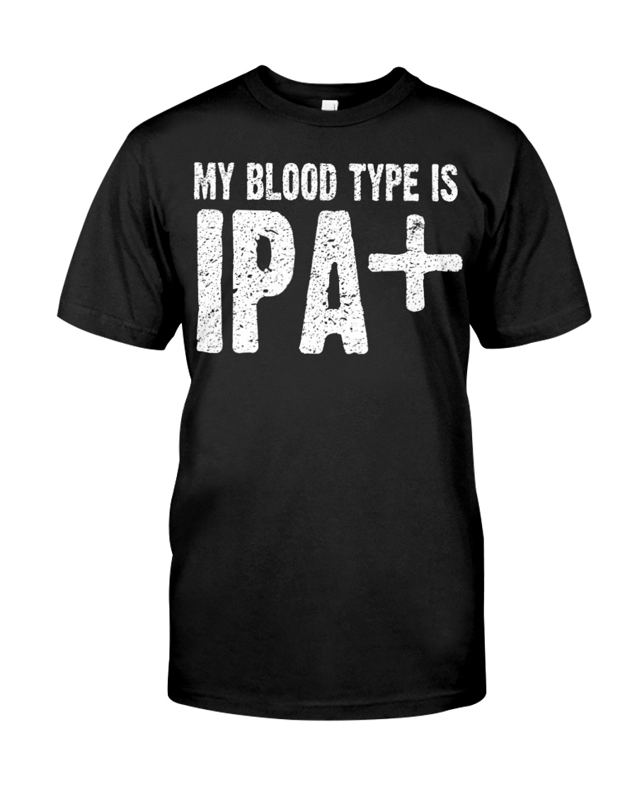 My Blood Type Is Ipa Premium Tee, Classic Style T-Shirt