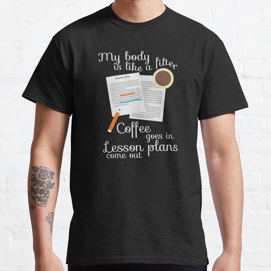 My Body Is Like A Filter Classic T-Shirt