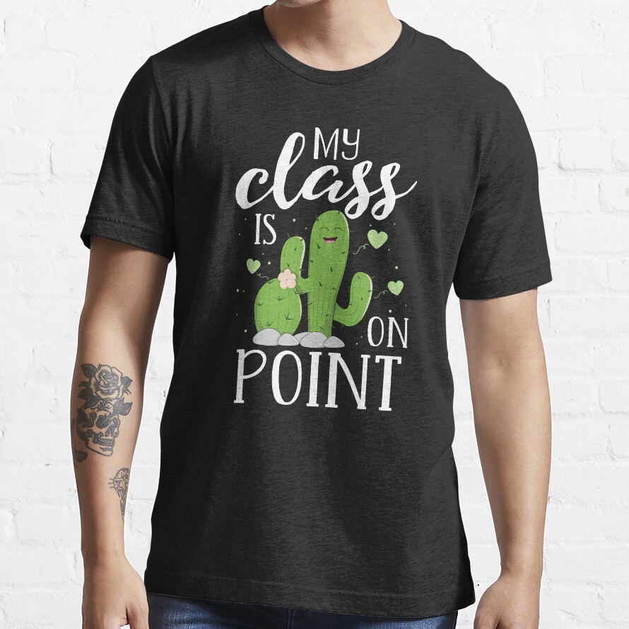 My Class In On Point Teacher Gift T-Shirt For Women Cactus Essential T-Shirt