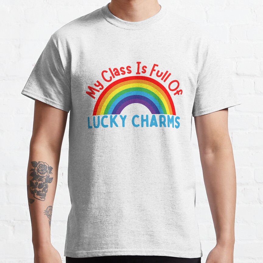 My Class Is Full Of Lucky Charms Classic T-Shirt
