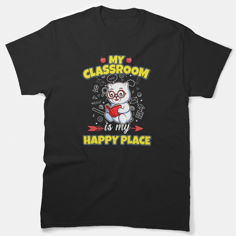 My Classroom Is My Happy Place Elementary Teacher Classic T-Shirt