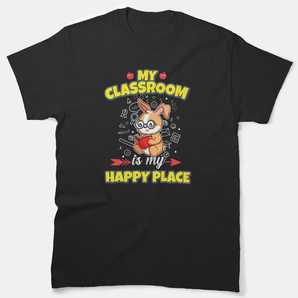 My Classroom Is My Happy Place Elementary Teacher Classic T-Shirt