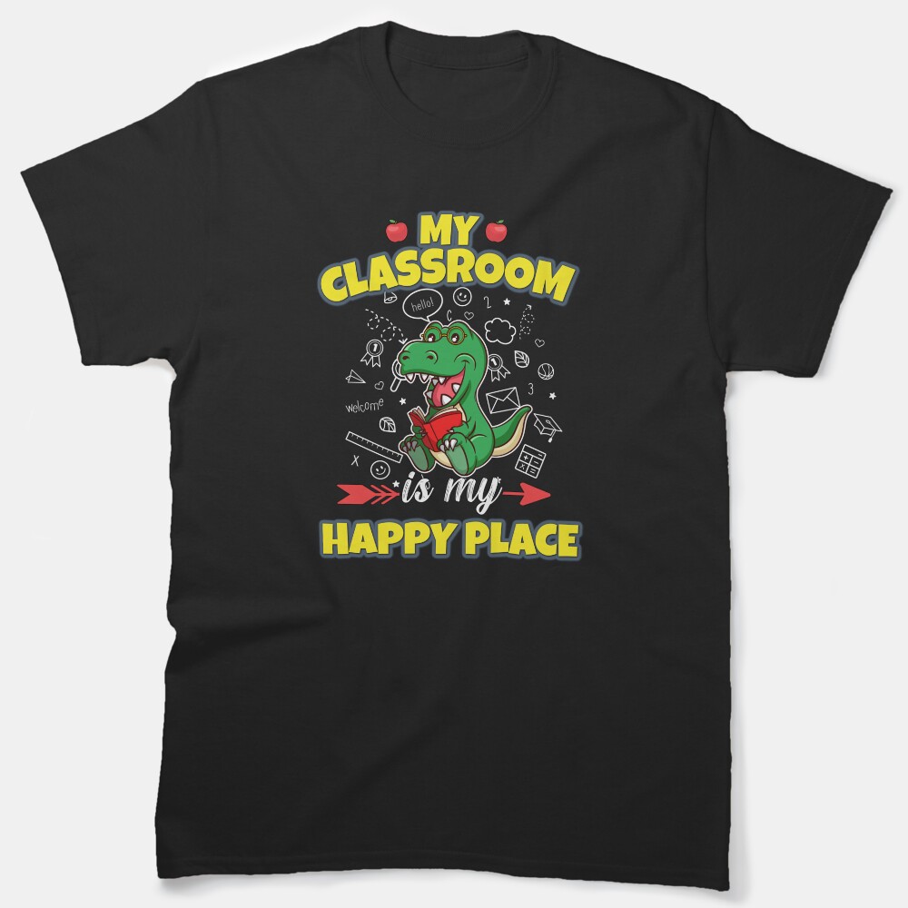 My Classroom Is My Happy Place Elementary Teacher Classic T-Shirt
