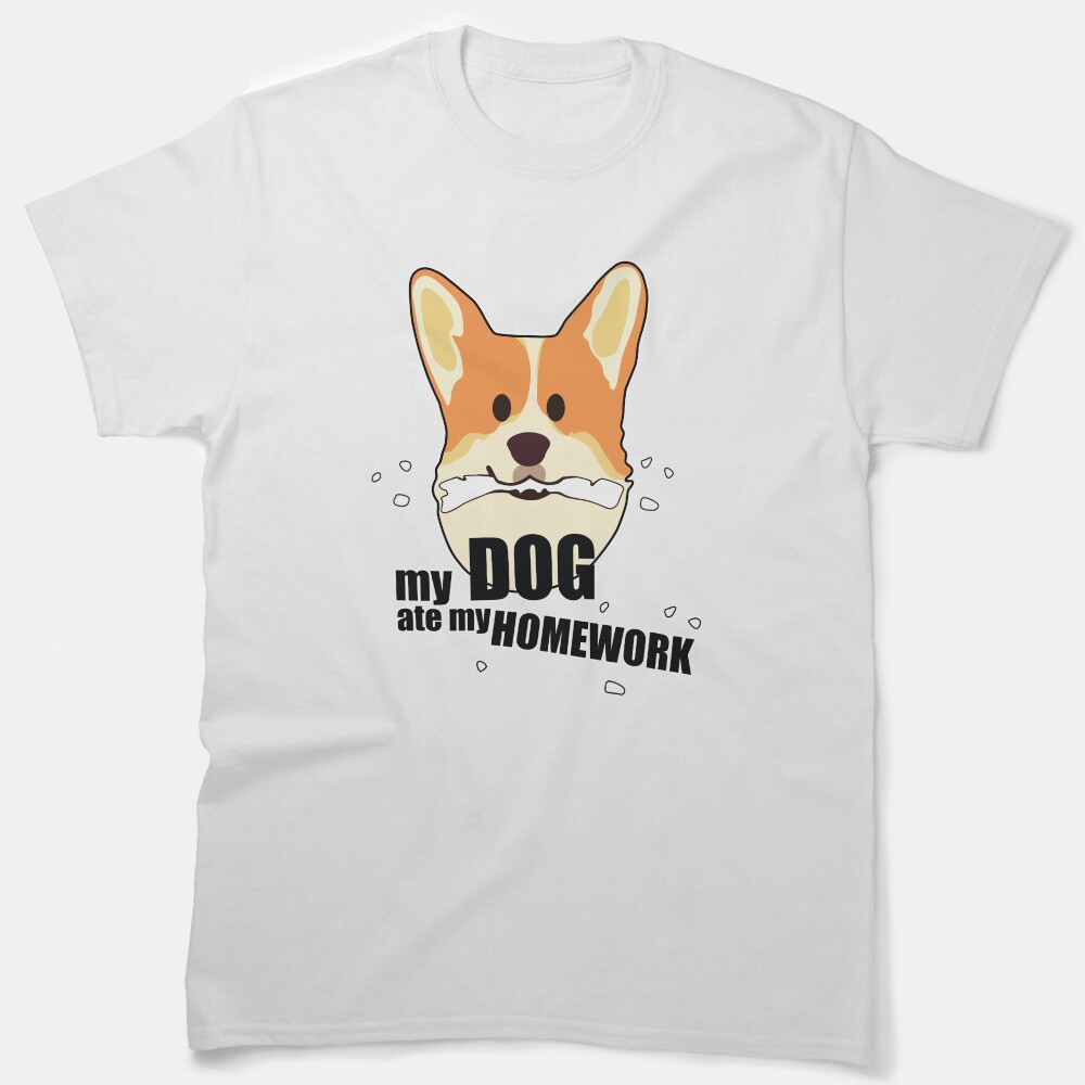 My Dog Ate My Homework | Back To School Classic T-Shirt