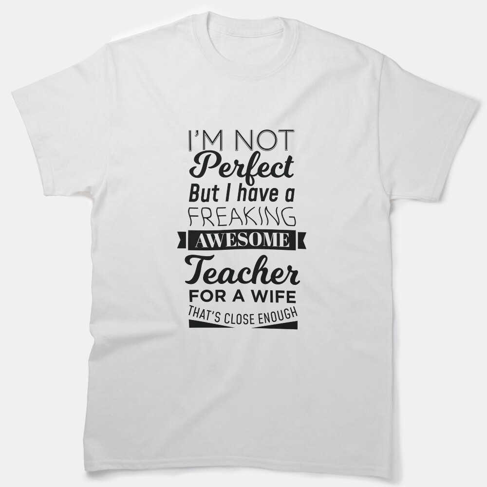 My Freaking Awesome Wife Is A Teacher Design Classic T-Shirt