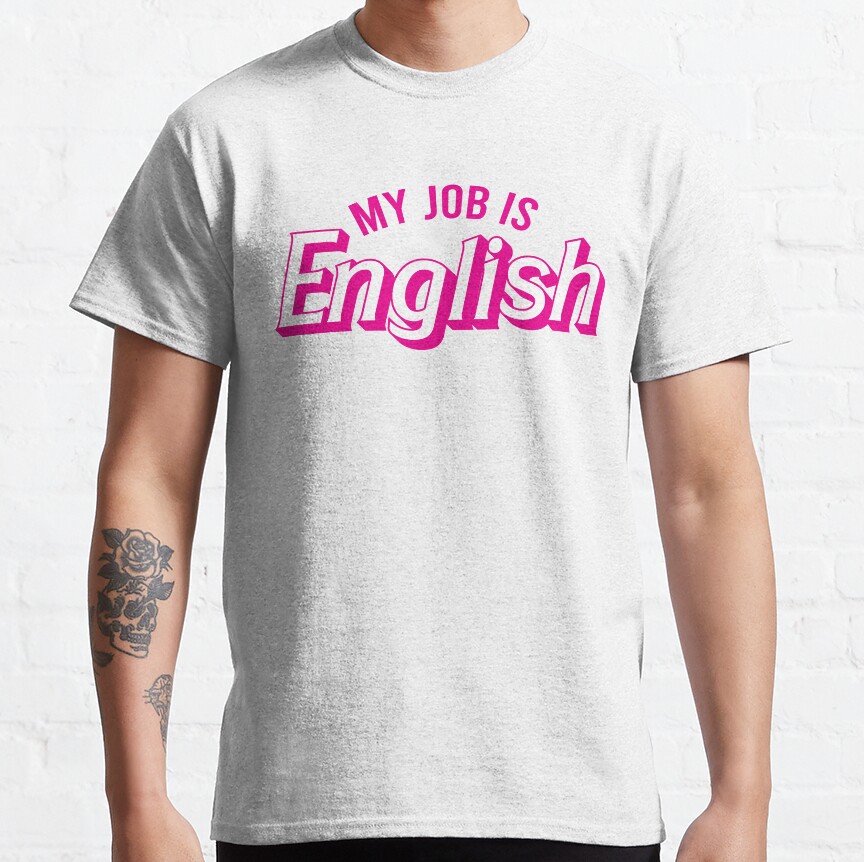 My Job Is English Classic T-Shirt