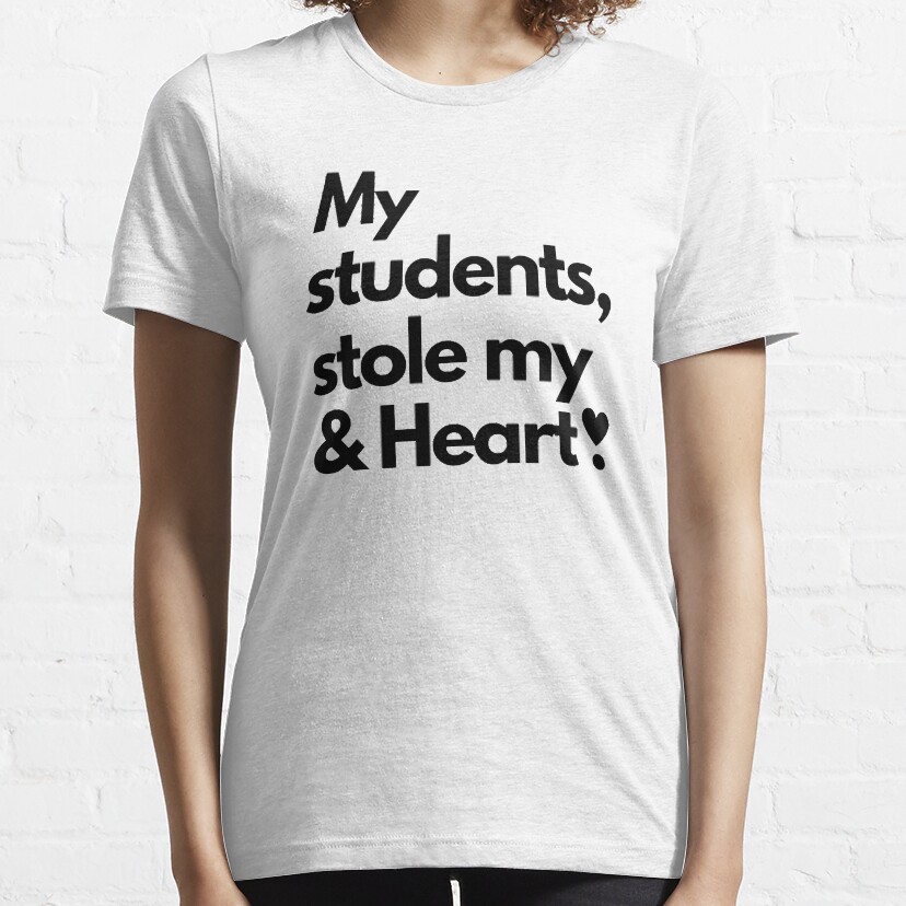 My Students Stole My Heart Essential T-Shirt